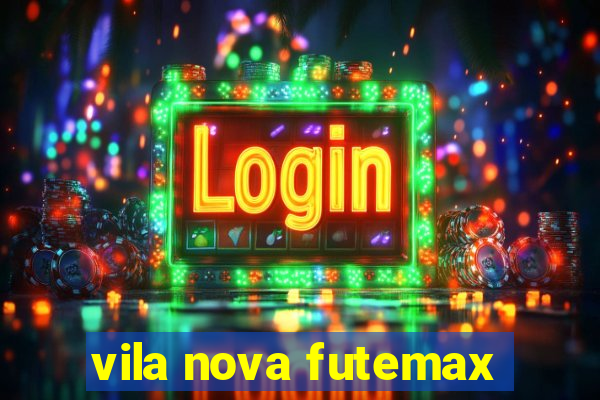 vila nova futemax